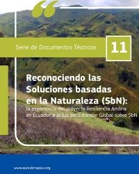 Documento técnico 11: Reconociendo las Soluciones basadas en la Naturaleza (SbN): la experiencia del proyecto Resiliencia Andina en Ecuador a la luz del Estándar Global sobre SbN